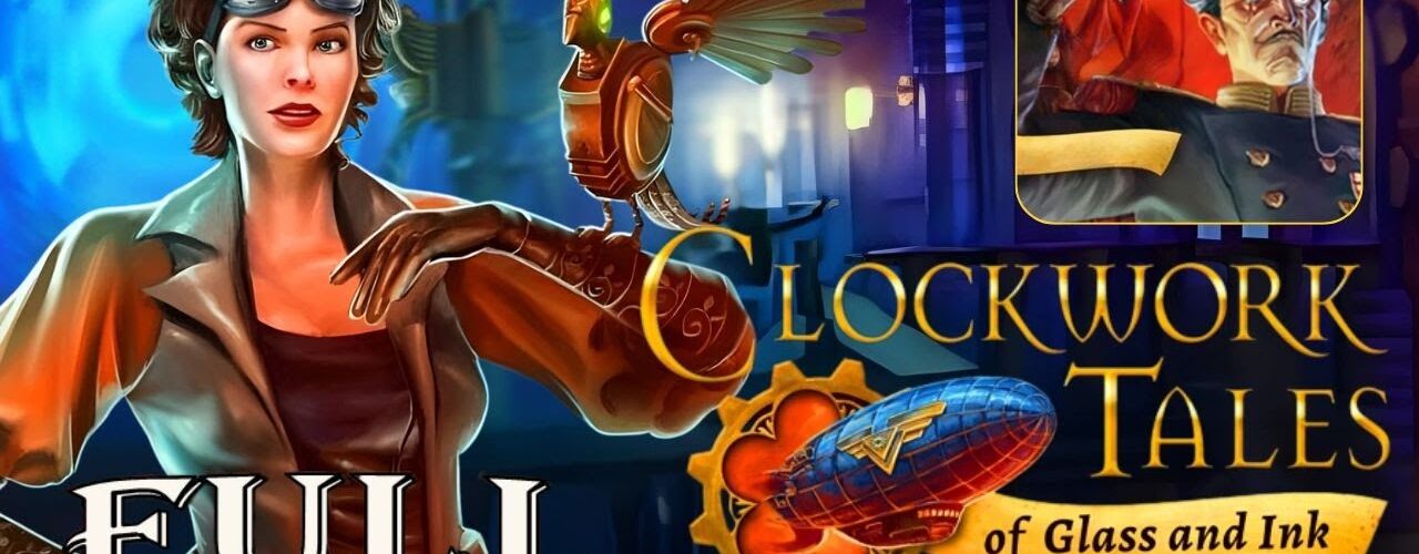 Clockwork Tales Of - Glass and Ink Full Walkthrough