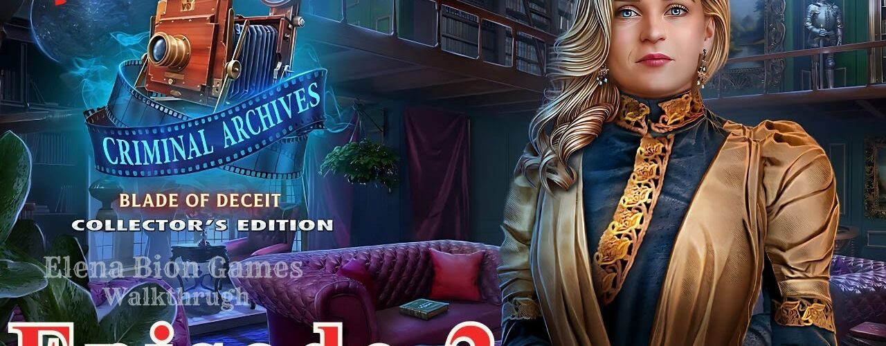 Criminal Archives 4: Blade of Deceit CE-F2P 2024 Episode 2  Shatered Hearts Full Game ElenaBionGames