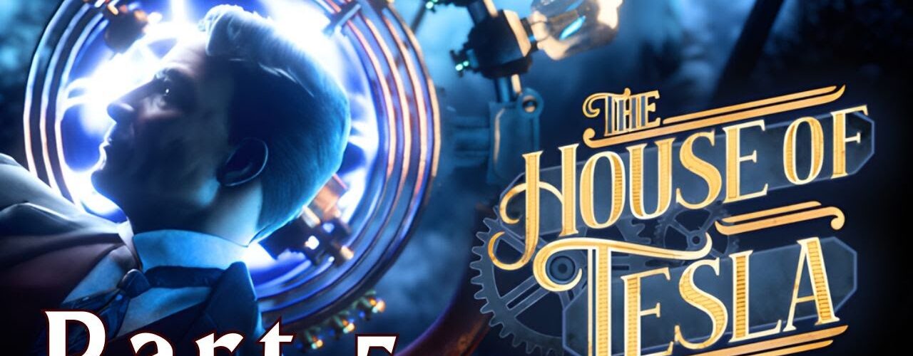 THE House Of TESLA Walkthrough Gameplay - Part 5 - No Commentary - LongPlay