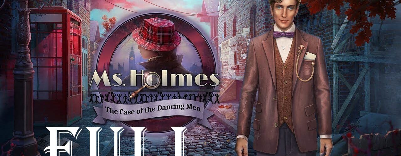 Ms Holmes 4 - The Case of the Dancing Men -  Full Game Walkthrough @ElenaBionGames