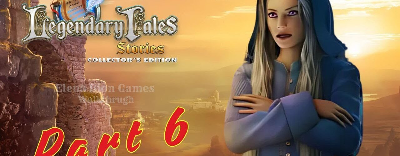 Legendary Tales 3: Stories Part 6 Collector's Edition Walkthrough 🌸