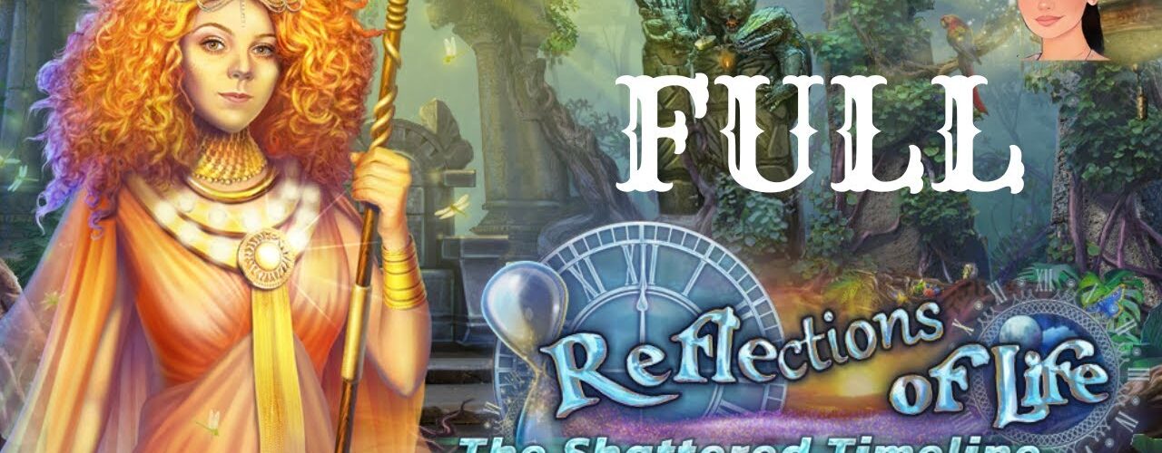 Reflections Of Life 12: The Shattered Timeline 🔴 Full Game